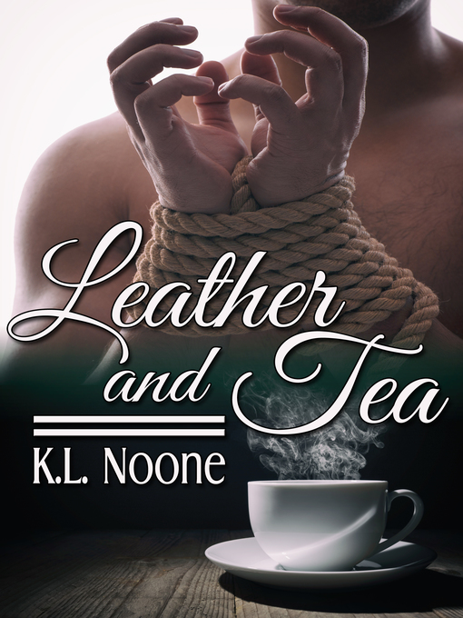 Title details for Leather and Tea by K.L. Noone - Available